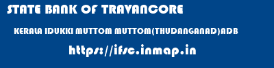 STATE BANK OF TRAVANCORE  KERALA IDUKKI MUTTOM MUTTOM(THUDANGANAD)ADB  ifsc code